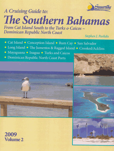 The Southern Bahamas Cruising Guide from Cat Island South to The Turks, Vol. 2